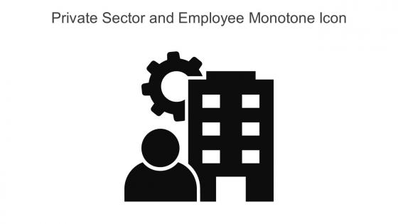 Private Sector And Employee Monotone Icon In Powerpoint Pptx Png And Editable Eps Format