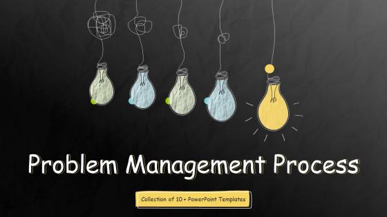 Problem Management Process Powerpoint Ppt Template Bundles