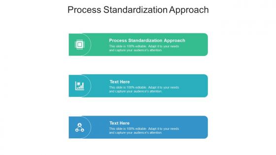 Process standardization approach ppt powerpoint presentation styles mockup cpb