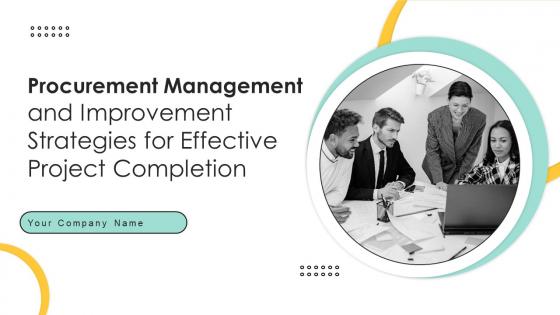Procurement Management And Improvement Strategies For Effective Project Completion Complete Deck PM CD