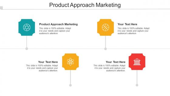 Product Approach Marketing Ppt Powerpoint Presentation Styles Graphics Tutorials Cpb