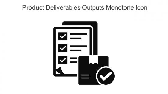 Product Deliverables Outputs Monotone Icon In Powerpoint Pptx Png And Editable Eps Format