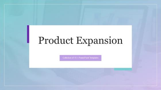 Product Expansion Powerpoint Ppt Template Bundles