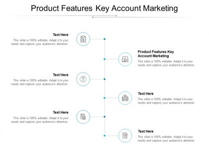 Product features key account marketing ppt powerpoint presentation icon cpb
