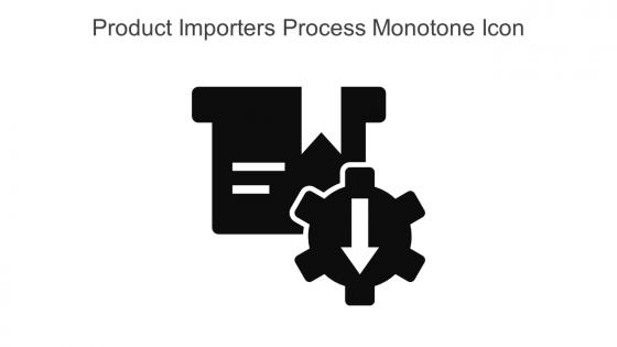 Product Importers Process Monotone Icon In Powerpoint Pptx Png And Editable Eps Format