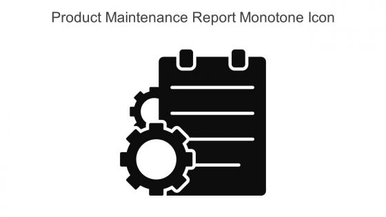 Product Maintenance Report Monotone Icon In Powerpoint Pptx Png And Editable Eps Format