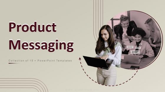Product Messaging Powerpoint Ppt Template Bundles