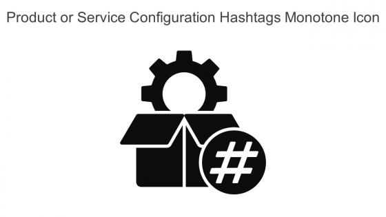Product Or Service Configuration Hashtags Monotone Icon In Powerpoint Pptx Png And Editable Eps Format