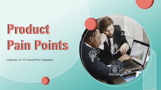 Product Pain Points Powerpoint Ppt Template Bundles