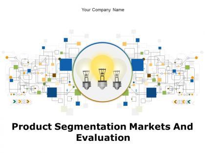 Product Segmentation Markets And Evaluation Powerpoint Presentation Slides