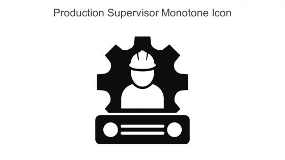 Production Supervisor Monotone Icon In Powerpoint Pptx Png And Editable Eps Format
