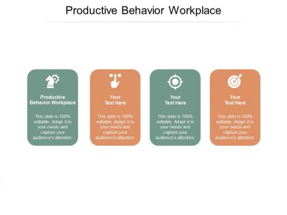 Productive behavior workplace ppt powerpoint presentation layouts designs cpb