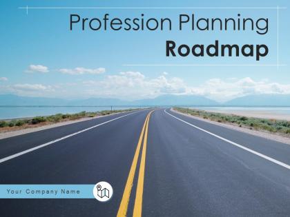 Profession Planning Roadmap Powerpoint Presentation Slides