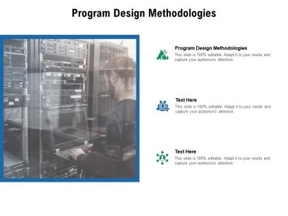 Program design methodologies ppt powerpoint presentation outline portfolio cpb
