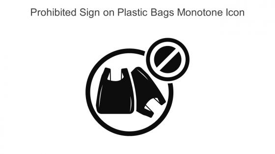 Prohibited Sign On Plastic Bags Monotone Icon In Powerpoint Pptx Png And Editable Eps Format