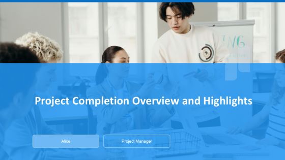 Project Completion Overview And Highlights PPT PowerPoint ACP
