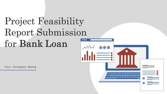 Project Feasibility Report Submission For Bank Loan Powerpoint Presentation Slides