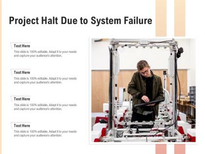 Project halt due to system failure