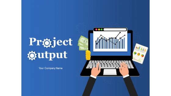 Project Output Powerpoint Presentation Slides