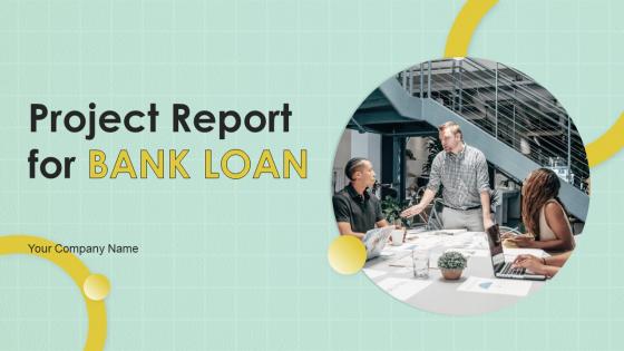 Project Report For Bank Loan Powerpoint Presentation Slides