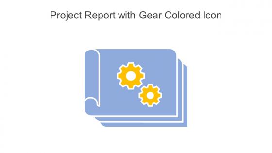 Project Report With Gear Colored Icon In Powerpoint Pptx Png And Editable Eps Format