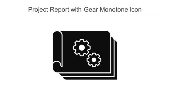 Project Report With Gear Monotone Icon In Powerpoint Pptx Png And Editable Eps Format