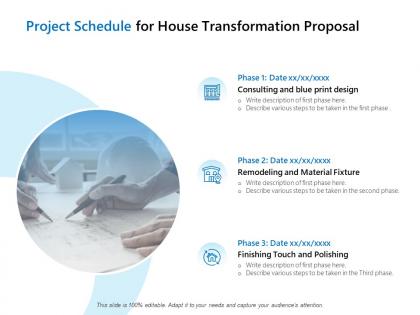 Project schedule for house transformation proposal ppt file graphics template