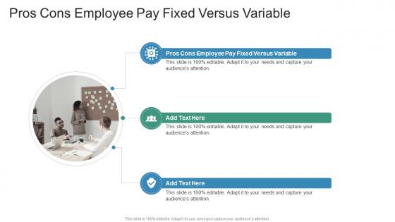 Pros Cons Employee Pay Fixed Versus Variable In Powerpoint And Google Slides Cpb