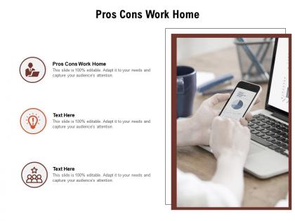 Pros cons work home ppt powerpoint presentation layouts visual aids cpb