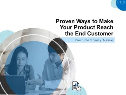 Proven Ways To Make Your Product Reach The End Customer Powerpoint Presentation Slides