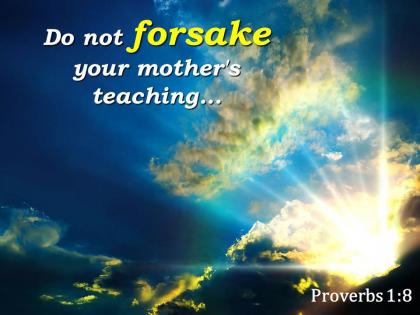 Proverbs 1 8 do not forsake your mother teaching powerpoint church sermon
