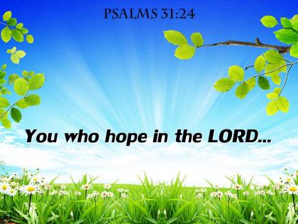 Psalms 31 24 you who hope in the lord powerpoint church sermon