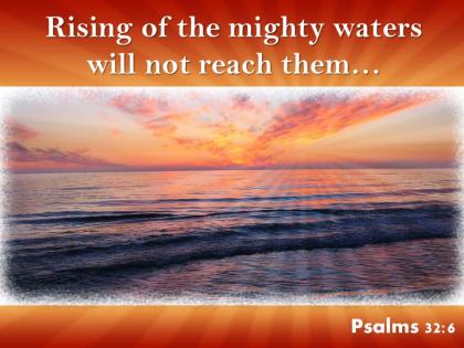 Psalms 32 6 the mighty waters will not reach powerpoint church sermon