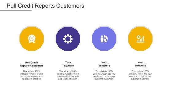 Pull credit reports customers ppt powerpoint presentation show objects cpb