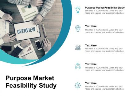 Purpose market feasibility study ppt powerpoint presentation professional brochure cpb