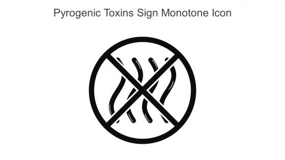 Pyrogenic Toxins Sign Monotone Icon In Powerpoint Pptx Png And Editable Eps Format