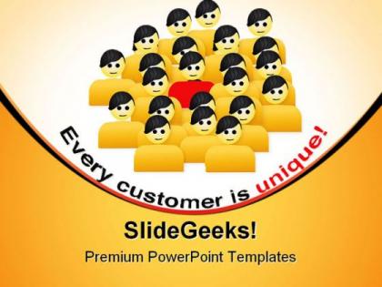 Every customer is unique leadership powerpoint templates and powerpoint backgrounds 0311