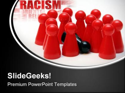 Racism global metaphor powerpoint templates and powerpoint backgrounds 0211