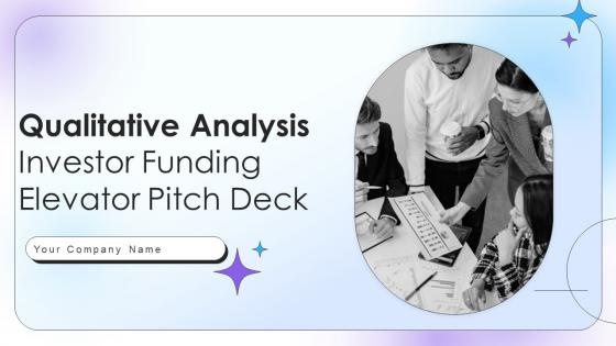 Qualitative Analysis Investor Funding Elevator Pitch Deck Ppt Template