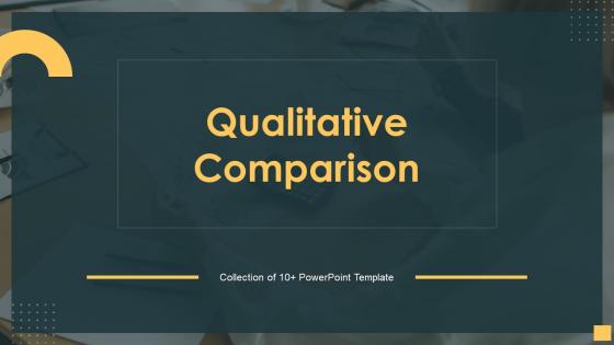 Qualitative Comparison Powerpoint Ppt Template Bundles