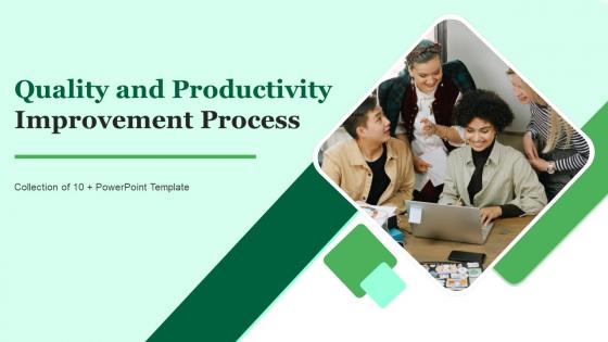 Quality And Productivity Improvement Process Powerpoint PPT Template Bundles