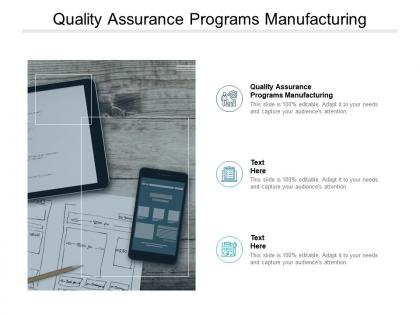 Quality assurance programs manufacturing ppt powerpoint presentation gallery cpb