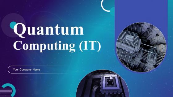 Quantum Computing IT Powerpoint Ppt Template Bundles
