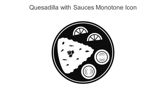 Quesadilla With Sauces Monotone Icon In Powerpoint Pptx Png And Editable Eps Format