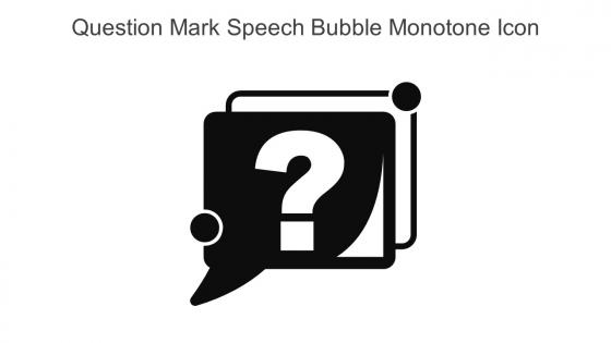 Question Mark Speech Bubble Monotone Icon In Powerpoint Pptx Png And Editable Eps Format