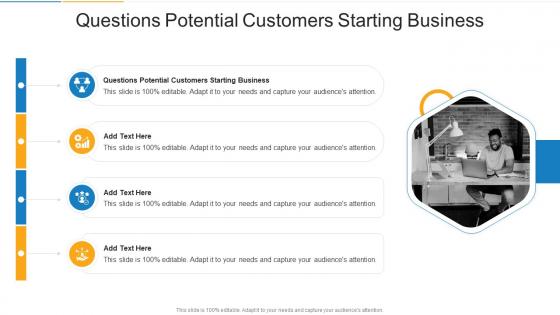 Questions Potential Customers Starting Business In Powerpoint And Google Slides Cpb