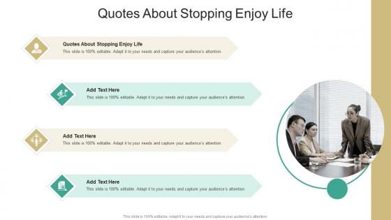 Quotes About Stopping Enjoy Life In Powerpoint And Google Slides Cpb