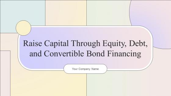 Raise Capital Through Equity Debt And Convertible Bond Financing Powerpoint Presentation Slides