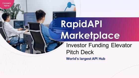 RapidAPI Marketplace Investor Funding Elevator Pitch Deck Ppt Template