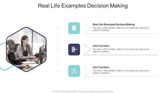 Real Life Examples Decision Making In Powerpoint And Google Slides Cpb